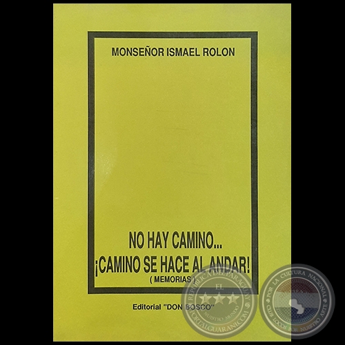 NO HAY CAMINO...  CAMINO SE HACE AL ANDAR - Autor: Monseor ISMAEL ROLN - Ao 1991